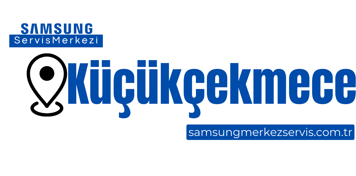 Küçükçekmece Samsung Servisi