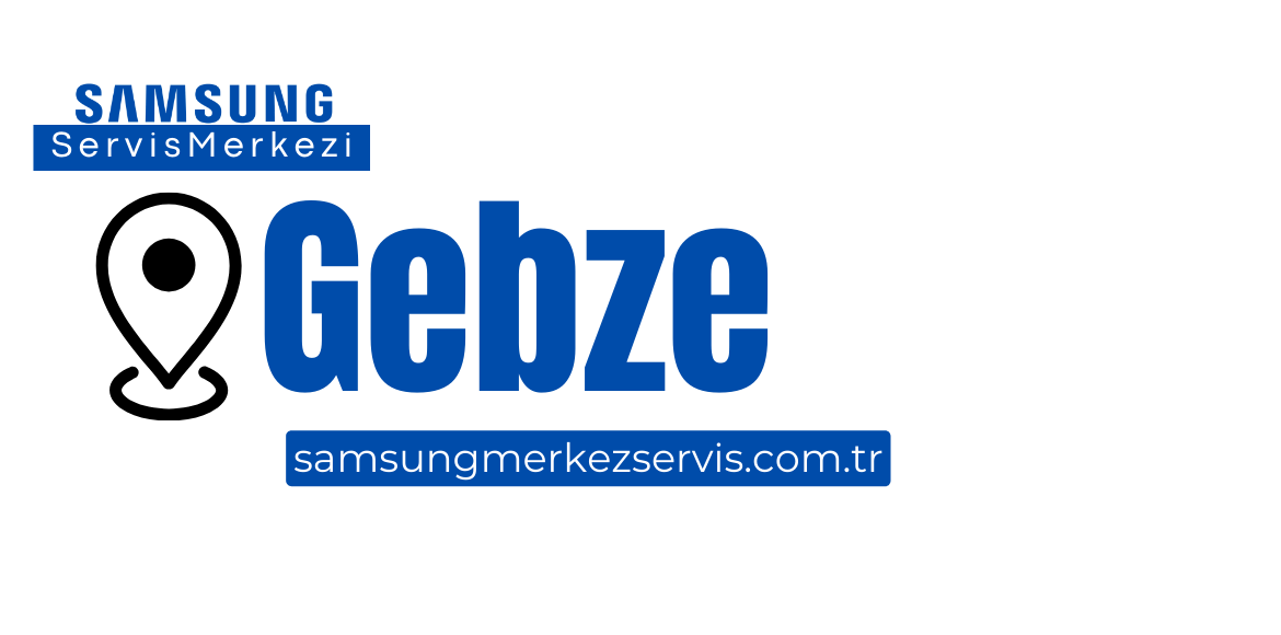 Gebze Samsung Servisi