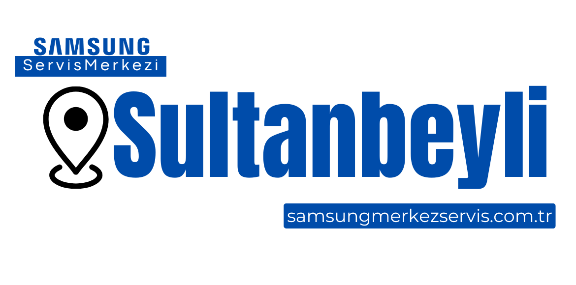 Sultanbeyli Samsung Servisi