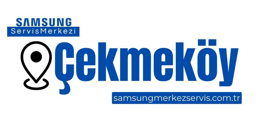Çekmeköy Samsung Servisi