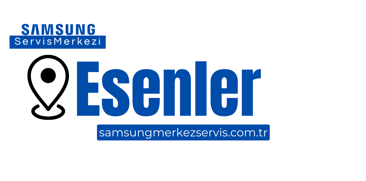 Esenler Samsung Servisi