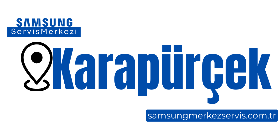 Karapürçek Samsung Servisi