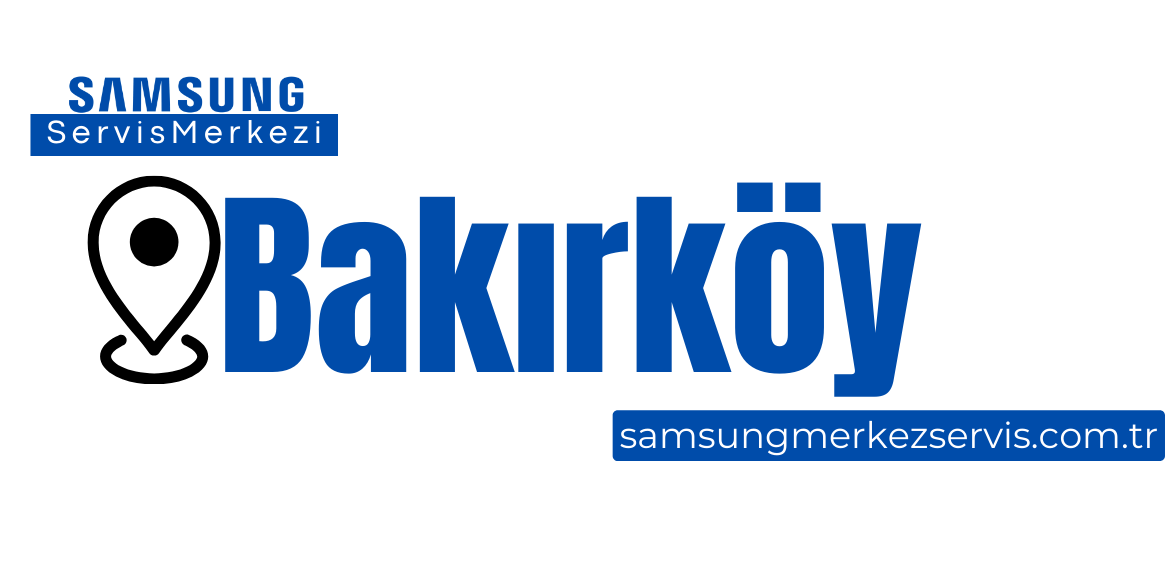 Bakırköy Samsung Servisi